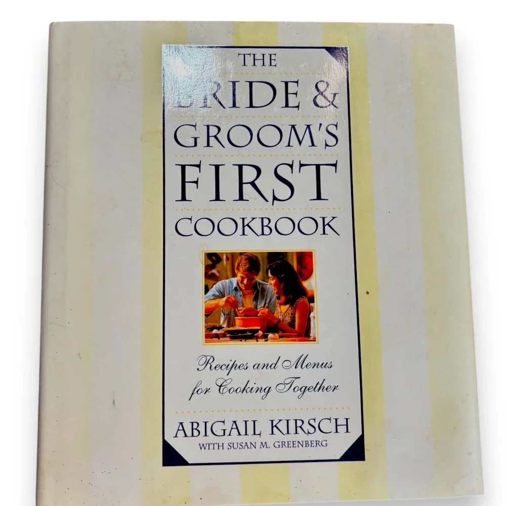 The‎ Bride & Groom's First Cookbook Abigail Kirsch Hardcover Recipes Menus 1996